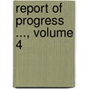 Report of Progress ..., Volume 4 door Pennsylvania. B