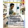 Research Methods for Social Work door James R. Dudley
