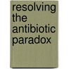 Resolving The Antibiotic Paradox door Onbekend