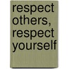 Respect Others, Respect Yourself by Sarah Medina