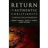 Return To Authentic Christianity