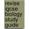 Revise Igcse Biology Study Guide by Unknown