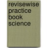 Revisewise Practice Book Science door Onbekend