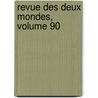 Revue Des Deux Mondes, Volume 90 door Onbekend