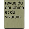Revue Du Dauphine Et Du Vivarais door Onbekend