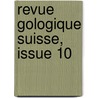 Revue Gologique Suisse, Issue 10 door Anonymous Anonymous