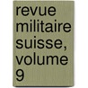 Revue Militaire Suisse, Volume 9 by Unknown