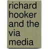 Richard Hooker And The Via Media door Philip B. Secor