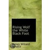 Rising Wolf The White Black Foot door James Willard Schultz
