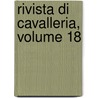 Rivista Di Cavalleria, Volume 18 door Onbekend