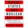 Rogue States and Nuclear Outlaws by Michael T. Klare