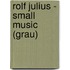 Rolf Julius - Small Music (Grau)