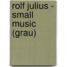 Rolf Julius - Small Music (Grau) door Yannick Miloux