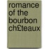 Romance of the Bourbon Ch£teaux