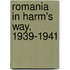 Romania in Harm's Way, 1939-1941