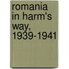 Romania in Harm's Way, 1939-1941 by Nicholas Constantinesco