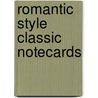 Romantic Style Classic Notecards by Cico Books