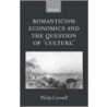 Romantici Econom Quest Culture P by Philip Connell