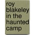 Roy Blakeley In The Haunted Camp