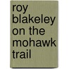 Roy Blakeley On The Mohawk Trail by Percy K. Fitzhugh