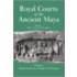 Royal Courts of the Ancient Maya