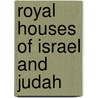 Royal Houses of Israel and Judah by George Obadiah Little
