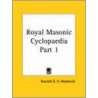 Royal Masonic Cyclopaedia Part 1 by Kenneth R.H. Mackenzie