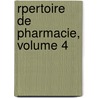 Rpertoire de Pharmacie, Volume 4 by Unknown