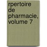 Rpertoire de Pharmacie, Volume 7 by Anonymous Anonymous