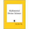 Rudimental Divine Science (1891) by Mary Baker G. Eddy