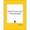 Rudolf Steiner And Anthroposophy by Unknown