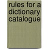 Rules For A Dictionary Catalogue door Charles Ammi Cutter