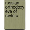 Russian Orthodoxy Eve Of Revln C door Vera Shevzov