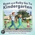 Ryan and Ruby Go to Kindergarten