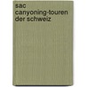 Sac Canyoning-touren Der Schweiz by Sac Auswahlfuehrer