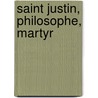 Saint Justin, Philosophe, Martyr by Marie-Joseph Lagrange