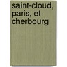 Saint-Cloud, Paris, Et Cherbourg by Alexandre Mazas