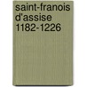 Saint-Franois D'Assise 1182-1226 by Lopold De Chranc