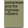 Samankwe And The Highway Robbers by Cyprian Ekwensi