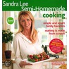 Sandra Lee Semi-Homemade Cooking by Sandra Lee