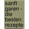 Sanft garen - die besten Rezepte by Unknown