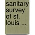 Sanitary Survey of St. Louis ...