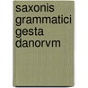 Saxonis Grammatici Gesta Danorvm door Saxo
