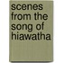 Scenes from the Song of Hiawatha