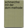 Schmerzfrei mit der Dorn-Methode by Matthias Schwarz