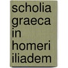 Scholia Graeca in Homeri Iliadem by Homeros