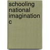 Schooling National Imagination C by Shalini Advani