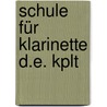 Schule für Klarinette d.e. kplt door Robert Kietzer