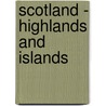 Scotland - Highlands And Islands door R. Paxton