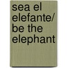Sea el elefante/ Be the Elephant by Steve Kaplan